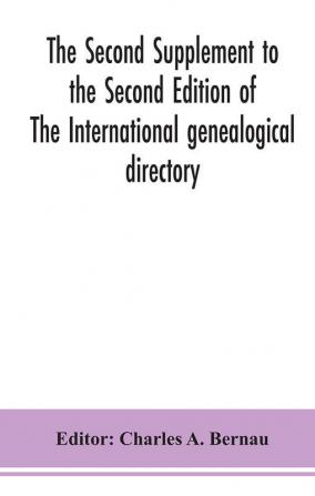 The Second Supplement to the Second Edition of The International genealogical directory