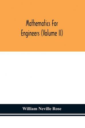 Mathematics for engineers (Volume II)