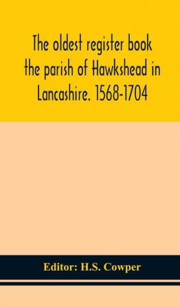 The oldest register book the parish of Hawkshead in Lancashire. 1568-1704