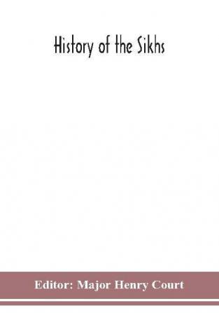 History of the Sikhs; or Translation of the Sikkhan de raj di vikhia as laid down for the examination in Panjabi. Together with a short Gurmukhi grammar and an appendix containing some useful technical words in roman character