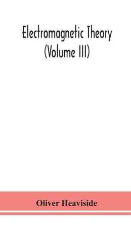 Electromagnetic theory (Volume III)