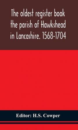 The oldest register book the parish of Hawkshead in Lancashire. 1568-1704