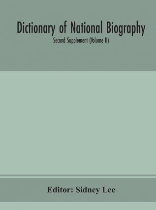 Dictionary of national biography. Second supplement (Volume II)