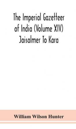 The Imperial gazetteer of India (Volume XIV) Jaisalmer To Kara