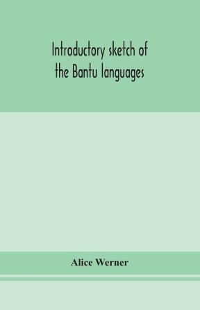 Introductory sketch of the Bantu languages