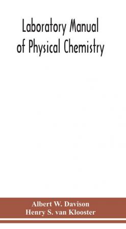 Laboratory manual of physical chemistry