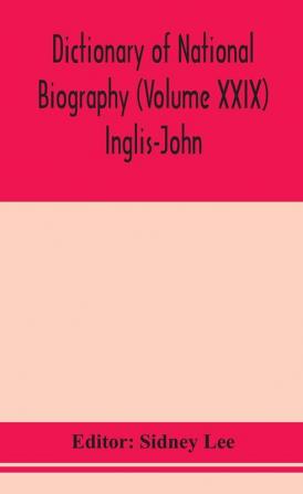 Dictionary of national biography (Volume XXIX) Inglis-John