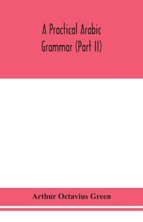 A practical Arabic grammar (Part II)