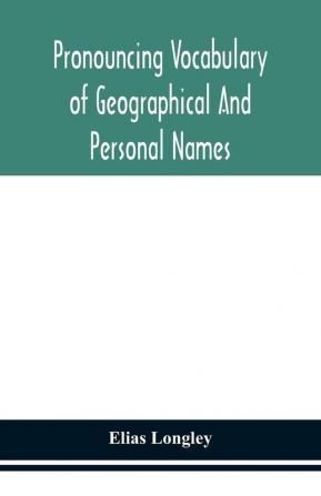 Pronouncing vocabulary of geographical and personal names