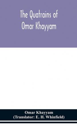 The Quatrains of Omar Khayyam