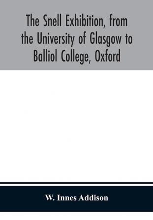 The Snell Exhibition from the University of Glasgow to Balliol College Oxford