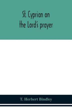 St. Cyprian on the Lord's prayer