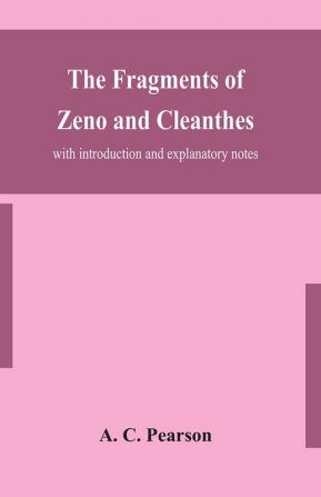 The fragments of Zeno and Cleanthes; with introduction and explanatory notes