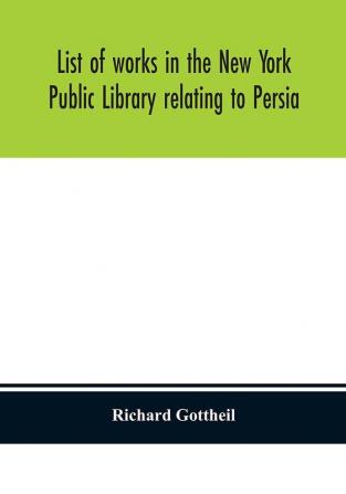 List of works in the New York Public Library relating to Persia