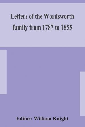 Letters of the Wordsworth family from 1787 to 1855