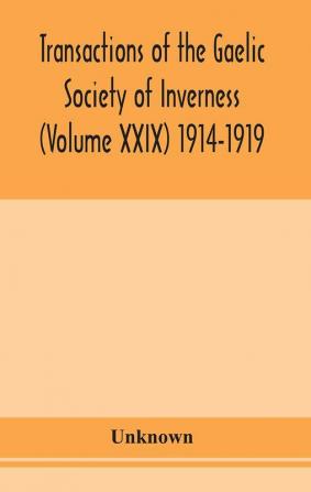 Transactions of the Gaelic Society of Inverness (Volume XXIX) 1914-1919