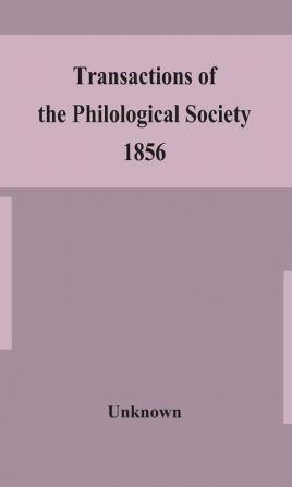 Transactions of the Philological Society 1856