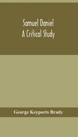 Samuel Daniel a critical study