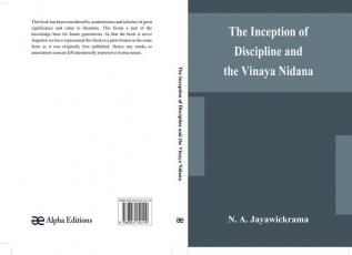 The Inception of Discipline and the Vinaya Nidana; Being a Translation and Edition of the Bahiranidana of Buddhaghosa's Samantapasadika the Vinaya Commentary