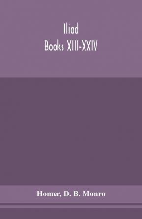 Iliad; Books XIII-XXIV