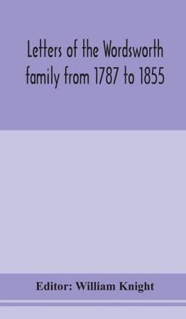 Letters of the Wordsworth family from 1787 to 1855