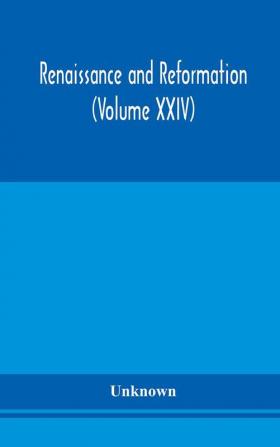 Renaissance and Reformation (Volume XXIV)