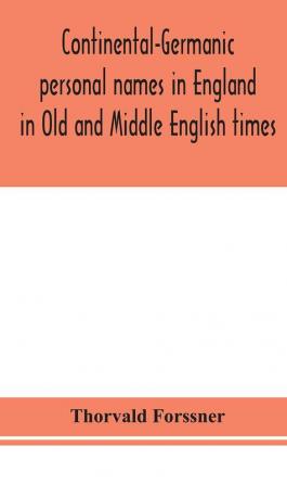 Continental-Germanic personal names in England in Old and Middle English times