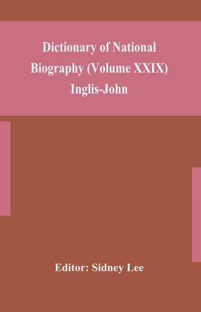 Dictionary of national biography (Volume XXIX) Inglis-John