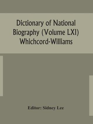 Dictionary of national biography (Volume LXI) Whichcord-Williams