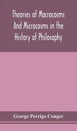 Theories of macrocosms and microcosms in the history of philosophy