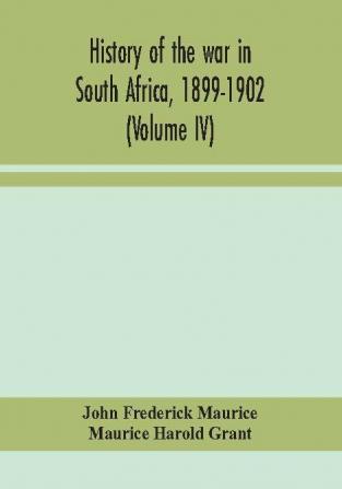 History of the war in South Africa 1899-1902 (Volume IV)