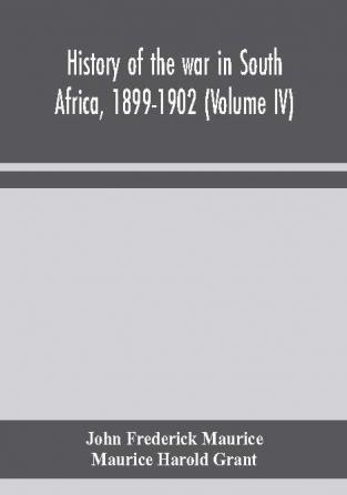 History of the war in South Africa 1899-1902 (Volume IV)