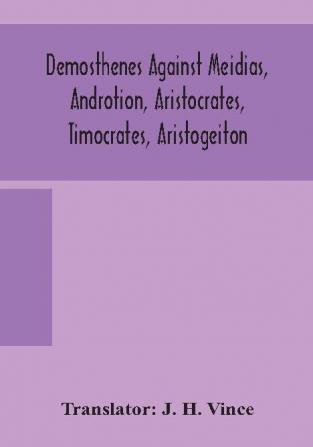 Demosthenes against Meidias Androtion Aristocrates Timocrates Aristogeiton