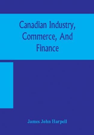 Canadian industry commerce and finance