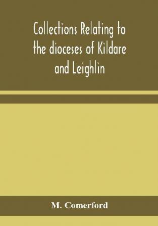 Collections relating to the dioceses of Kildare and Leighlin