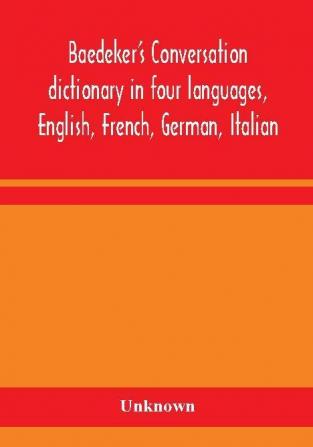 Baedeker's Conversation dictionary in four languages English French German Italian