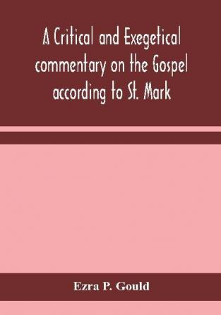 A critical and exegetical commentary on the Gospel according to St. Mark