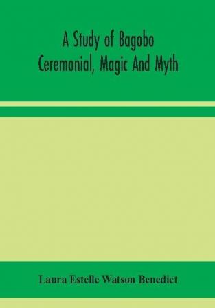 A study of Bagobo ceremonial magic and myth