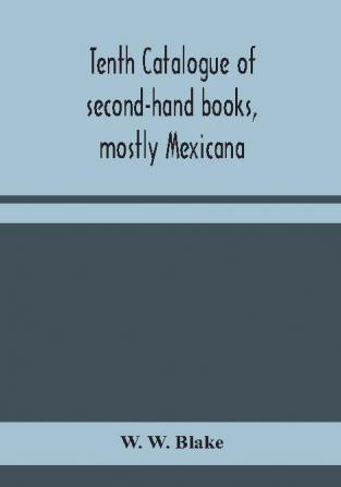 Tenth catalogue of second-hand books mostly Mexicana