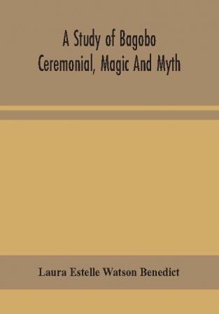 A study of Bagobo ceremonial magic and myth