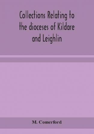 Collections relating to the dioceses of Kildare and Leighlin