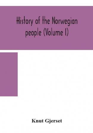 History of the Norwegian people (Volume I)