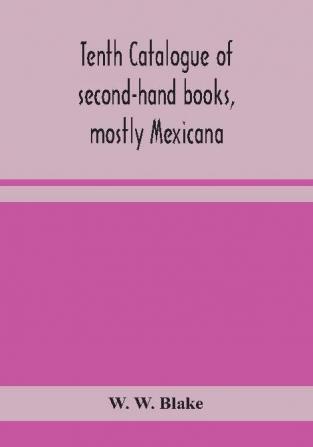 Tenth catalogue of second-hand books mostly Mexicana