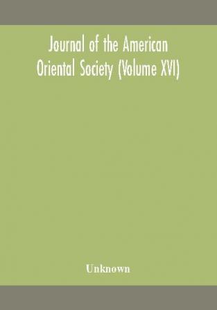 Journal of the American Oriental Society (Volume XVI)