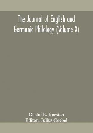 The Journal of English and Germanic philology (Volume X)