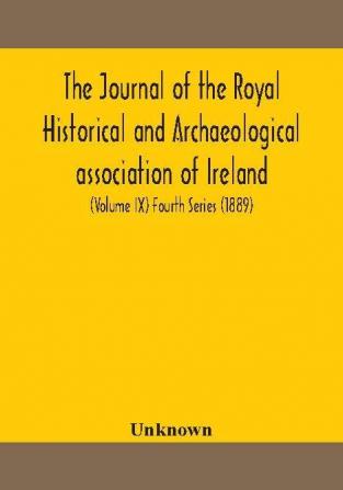 The journal of the Royal Historical and Archaeological association of Ireland