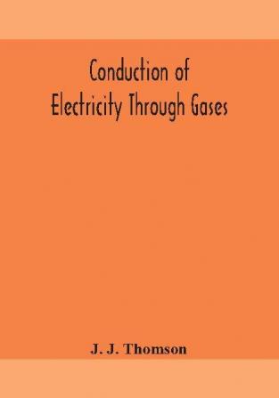 Conduction of electricity through gases