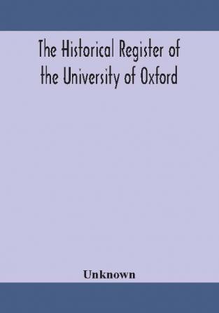 The historical register of the University of Oxford