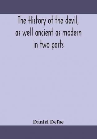 The history of the devil as well ancient as modern