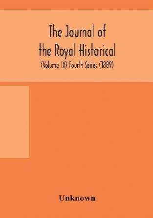 The journal of the Royal Historical and Archaeological association of Ireland: Originally Founded as The Kilkenny Archaeological Society (Volume IX) Fourth Series (1889)